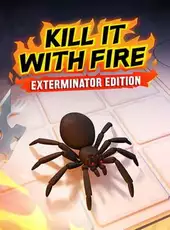 Kill It With Fire: Exterminator Edition