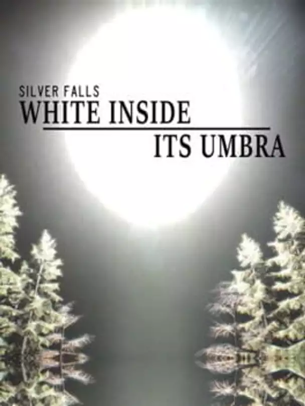 Silver Falls: White Inside Its Umbra