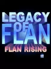 Legacy of Flan 4: Flan Rising