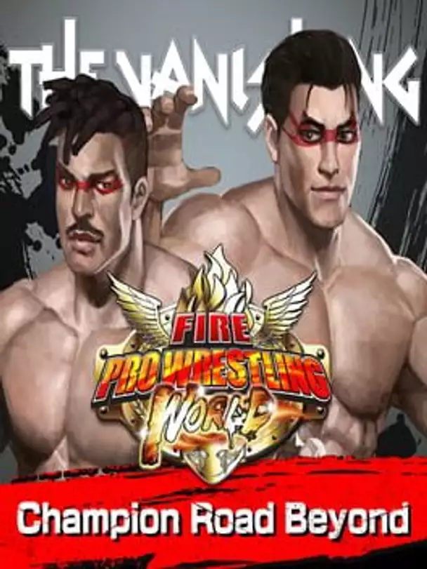 Fire Pro Wrestling World: Fighting Road - Champion Road Beyond