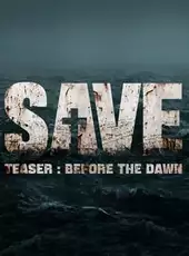 Save: Teaser - Before the Dawn