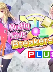 Pretty Girls Breakers! Plus