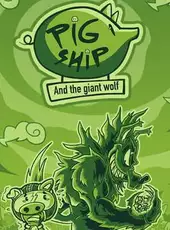 PigShip and the Giant Wolf