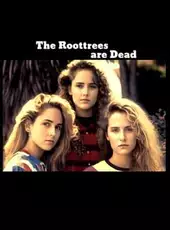The Roottrees Are Dead