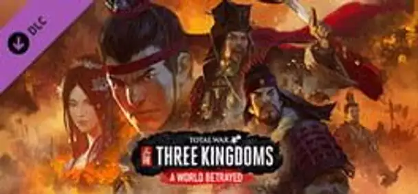 Total War: Three Kingdoms - A World Betrayed