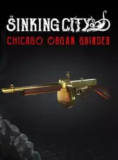 The Sinking City: Chicago Organ Grinder