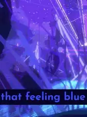 That Feeling Blue