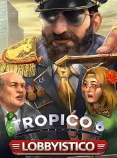 Tropico 6: Lobbyistico