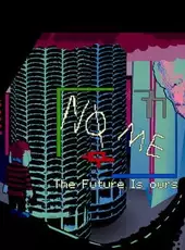 No Me: The Future is Ours