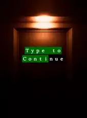 Type to Continue