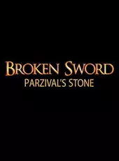 Broken Sword: Parzival’s Stone