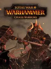 Total War: Warhammer - Chaos Warriors