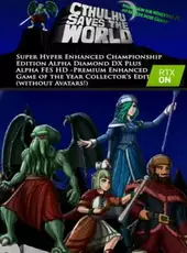 Cthulhu Saves the World: Super Hyper Enhanced Championship Edition Alpha Diamond DX Plus Alpha FES HD – Premium Enhanced Game of the Year Collector’s Edition (without Avatars!)