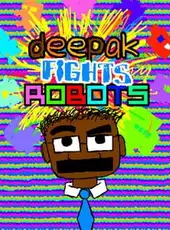 Deepak Fights Robots