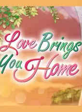 Love Brings You Home