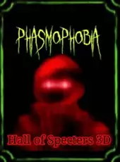 Phasmophobia: Hall of Specters 3D