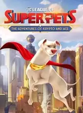 DC League of Super-Pets: The Adventures of Krypto and Ace