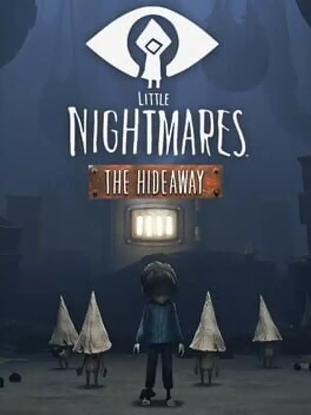 Little Nightmares: The Hideaway