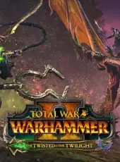 Total War: Warhammer II - The Twisted & The Twilight