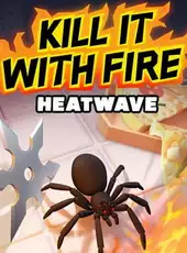 Kill It With Fire: HeatWave