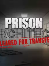 Prison Architect: Cleared for Transfer