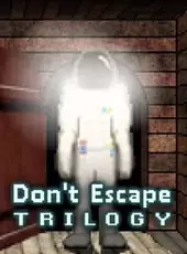 Don't Escape Trilogy