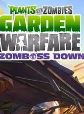 Plants vs. Zombies: Garden Warfare - Zomboss Down