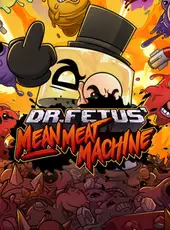 Dr. Fetus' Mean Meat Machine