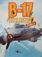 B-17 Flying Fortress: The Mighty 8th Redux