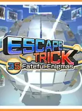 EscapeTrick: 35 Fateful Enigmas