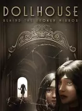 Dollhouse: Behind the Broken Mirror