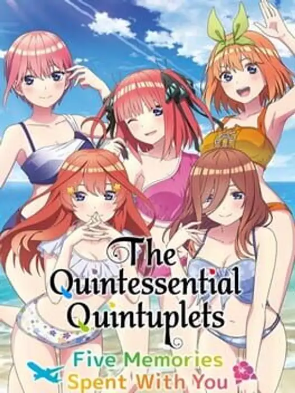 The Quintessential Quintuplets: Five Memories Spent With You