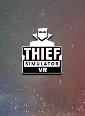 Thief Simulator VR