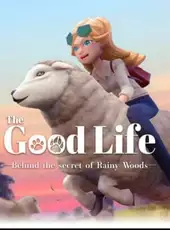 The Good Life: Behind the Secret of Rainy Woods