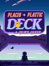 Placid Plastic Deck: A Quiet Quest