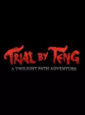 Trial by Teng: A Twilight Path Adventure