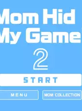 Mom Hid My Game! 2