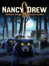 Nancy Drew: Ghost Dogs of Moon Lake