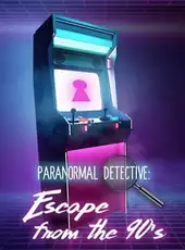 Paranormal Detective: Escape from the 90's