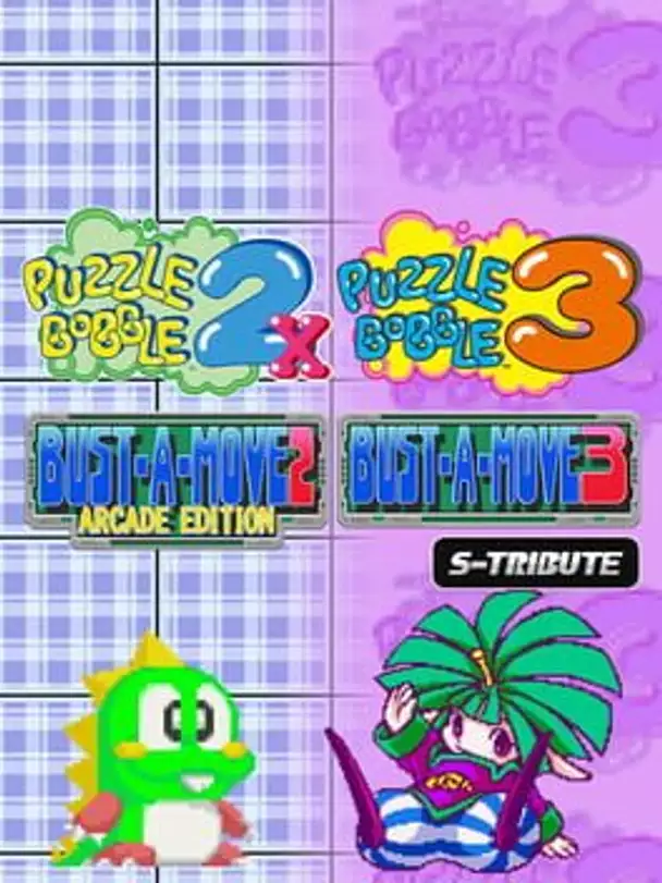 Puzzle Bobble 2X/Bust-A-Move 2: Arcade Edition & Puzzle Bobble 3/Bust-A-Move 3: S-Tribute