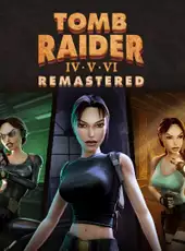 Tomb Raider IV•V•VI Remastered