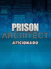 Prison Architect: Aficionado