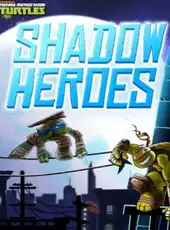 Teenage Mutant Ninja Turtles: Shadow Heroes