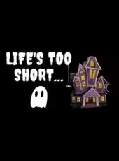 Life's Too Short