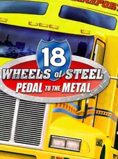 18 Wheels of Steel: Pedal to the Metal