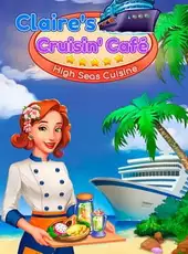 Claire's Cruisin' Cafe: High Seas Cuisine