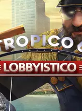 Tropico 6: Lobbyistico