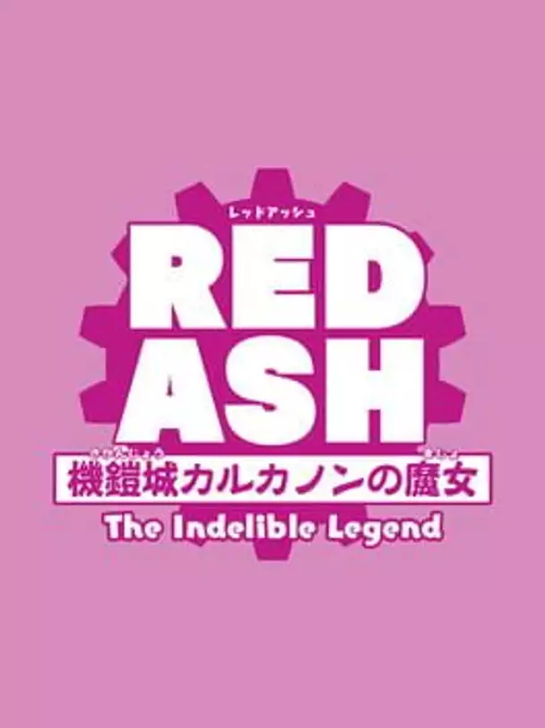 Red Ash: The Indelible Legend