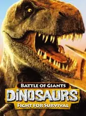 Battle of Giants: Dinosaurs - Fight For Survival