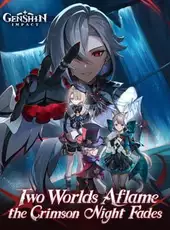 Genshin Impact: Two Worlds Aflame, the Crimson Night Fades